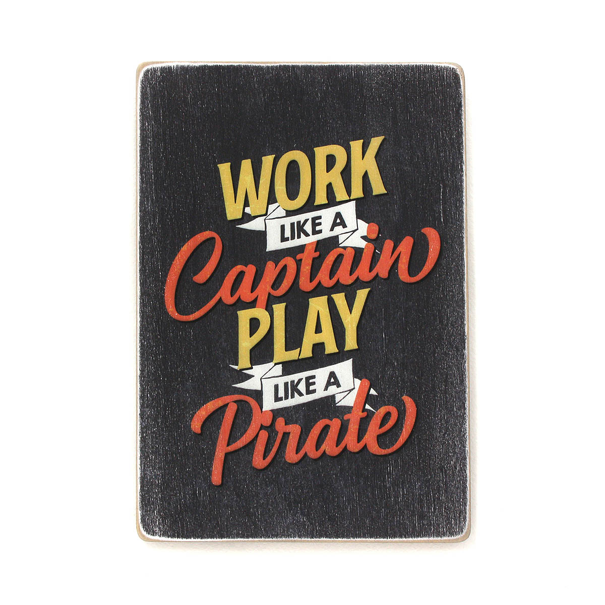 Постер 'Work like a captain, play like a pirate'